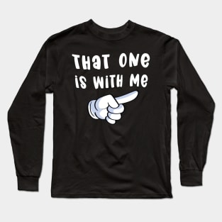 That One is with Me - Funny Couples Matching Designs Long Sleeve T-Shirt